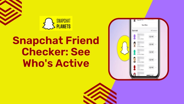 Snapchat Friend Checker: See Who's Active