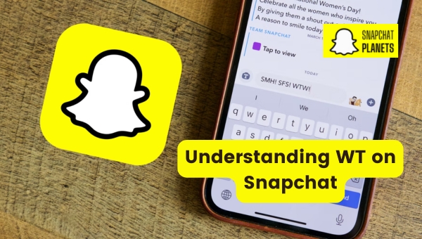 Understanding WT on Snapchat